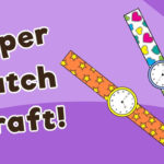 Paper Watch Craft For Kids   10 Minutes Of Quality Time Throughout Printable Paper Watch Template